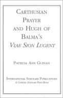 Carthusian Prayer And Hugh Of Balma'S ''Viae Sion Lugent''