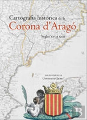 Cartografia Històrica De La Corona D'Aragó. Segles Xvi A Xviii