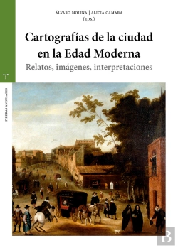 Bertrand.pt - Cartografías De La Ciudad En La Edad Moderna