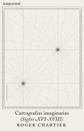 Cartografias Imaginarias Siglos Xvi Xviii