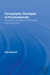 Cartographic Strategies Of Postmodernity