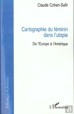 Bertrand.pt - Cartographie Du Feminin Dans L'Utopie ; De L'Europe A L'Amerique