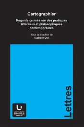 Cartographier, Regards Croisés Sur Des Pratiques Littéraires Et Philosophiques
