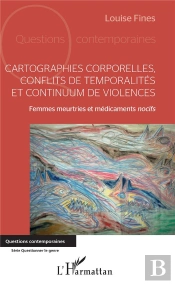 Cartographies Corporelles Conflits De Temporalite Et Continuum De Violences ; Femmes Meurtries Et Médicaments Nocifs
