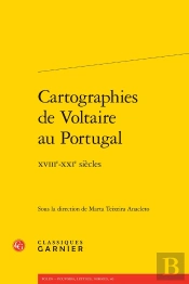 Cartographies De Voltaire Au Portugal : Xviiie-Xxie Siècles