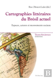 Cartographies Littéraires Du Brésil Actuel : Espaces, Acteurs Et Mouvements Sociaux