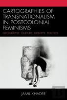 Cartographies Of Transnationalism In Postcolonial Feminisms