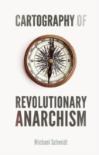 Cartography Of Revolutionary Anarchism