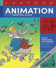 Cartoon Animation With Preston Blair, Revised Edition!