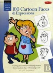 Cartooning: 100 Cartoon Faces & Expressions