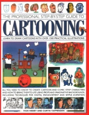Cartooning, The Professional Step-By-Step Guide To