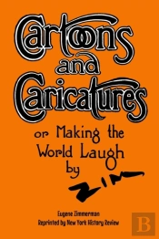 Cartoons And Caricatures, Or Making The World Laugh