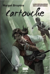 Cartouche. Les Brigands De L'Histoire T.1