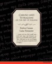 Caruso And Tetrazzini On The Art Of Singing