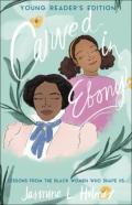 Carved In Ebony Â€“ Lessons From The Black Women Who Shape Us