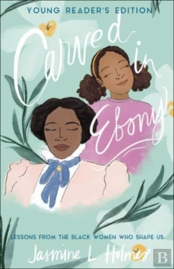 Bertrand.pt - Carved In Ebony Â€“ Lessons From The Black Women Who Shape Us
