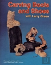 Carving Boots And Shoes With Larry Green