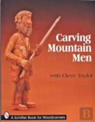 Carving Mountain Men With Cleve Taylor