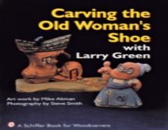 Carving The Old Woman'S Shoe With Larry Green