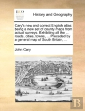 Cary'S New And Correct English Atlas: Be