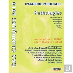 Bertrand.pt - Cas Cliniques 2010 ; Pathologies Ostéo-Articulaire, Neurologique, Sénologique, Thoracique, Digestive, Orl