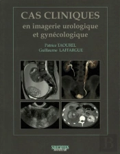 Cas Cliniques En Imagerie Urologique Et Gynécologique