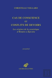 Cas De Conscience Et Conflits De Devoir : Les Origines De La Casuistique D'Homère À Épictète