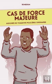 Cas De Force Majeure - Histoires De Violences Policieres Ordinaires