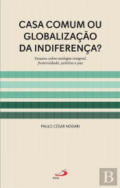 Casa Comum Ou Globalização Da Indiferença?