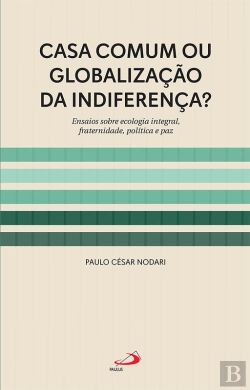Bertrand.pt - Casa Comum Ou Globalização Da Indiferença?