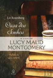 Casa Dos Sonhos: A Vida De Lucy Maud Montgomery
