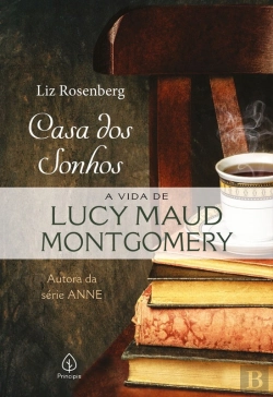 Bertrand.pt - Casa Dos Sonhos: A Vida De Lucy Maud Montgomery