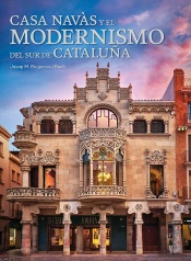 Casa Navas Y El Modernismo Del Sur De Cataluña