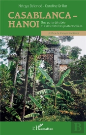 Casablanca-Hanoi ; Une Porte Dérobée Sur Des Histoires Postcoloniales