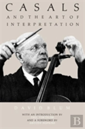 Casals And The Art Of Interpretation