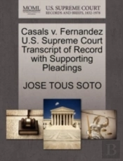 Casals V. Fernandez U.S. Supreme Court Transcript Of Record With Supporting Pleadings
