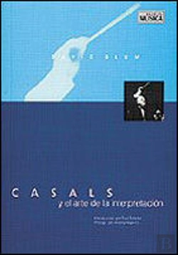 Bertrand.pt - Casals Y El Arte De La Interpretacion 