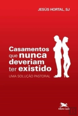 Bertrand.pt - Casamentos Que Nunca Deveriam Ter Existido - Uma Solucao Pastoral