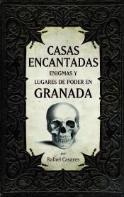 Casas Encantadas, Enigmas Y Lugares De Poder En Granada