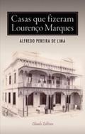 Casas que Fizeram Lourenço Marques