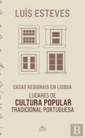 Casas Regionais em Lisboa - Lugares de Cultura Popular Tradicional Portuguesa