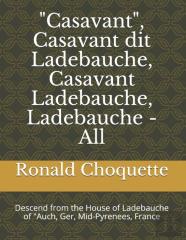 ''Casavant'', Casavant Dit Ladebauche, Casavant Ladebauche, Ladebauche - All