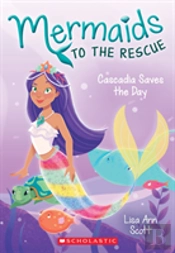 Cascadia Saves The Day (Mermaids To The Rescue #4)