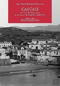 Bertrand.pt - Cascais - do Fim da Monarquia ao Alvorecer da República (1908-1914)