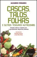 Cascas, Talos, Folhas e Outros Tesouros Nutricionais