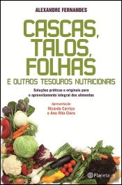 Cascas, Talos, Folhas e Outros Tesouros Nutricionais