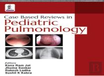 Case Based Reviews In Pediatric Pulmonology