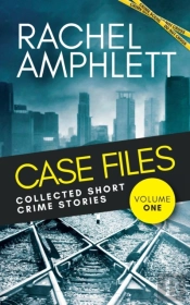Case Files: Collected Short Crime Stories Volume 1