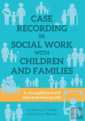 Case Recording In Social Work With Children And Families