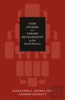 Case Studies And Theory Development In The Social Sciences